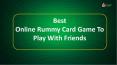 Best Online Rummy Card Game To Play With Friends PowerPoint PPT Presentation