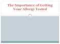 The Importance of Getting Your Allergy Tested PowerPoint PPT Presentation