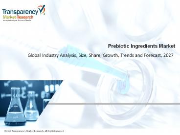 Prebiotic Ingredients Market to Receive Overwhelming Hike in Revenues by 2023