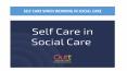 SELF CARE WHEN WORKING IN SOCIAL CARE PowerPoint PPT Presentation