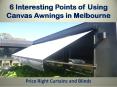 6 Interesting Points of Using Canvas Awnings in Melbourne - Price Right Curtains and Blinds PowerPoint PPT Presentation