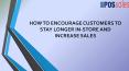 HOW TO ENCOURAGE CUSTOMERS TO STAY LONGER IN-STORE AND INCREASE SALES PowerPoint PPT Presentation
