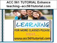 ACC 561 TUTORIAL Enhance teaching--acc561tutorial.com