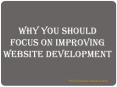 Why You Should Focus on Improving Website Development PowerPoint PPT Presentation