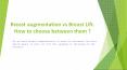 Breast augmentation vs Breast Lift. How to choose between them ? PowerPoint PPT Presentation