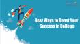 Best Ways to Boost Success in College PowerPoint PPT Presentation