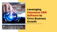 Leveraging Insurance CRM Software to Drive Business Growth PowerPoint PPT Presentation