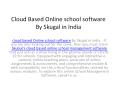 Cloud Based Online school software By Skugal in India PowerPoint PPT Presentation