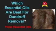 Best Essential Oils for Hair Dandruff