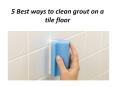 5 best ways to clean grout on a tile floor PowerPoint PPT Presentation