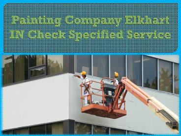 Painting Company Elkhart IN Check Specified Service