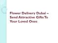 Flower Delivery Dubai – Send Attractive Gifts To Your Loved Ones PowerPoint PPT Presentation