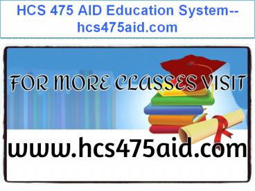 HCS 475 AID Education System--hcs475aid.com