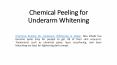 Chemical Peeling for Underarm Whitening PowerPoint PPT Presentation