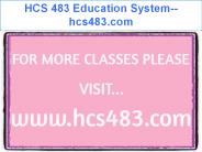 HCS 483 Education System--hcs483.com