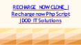 RECHARGE NOW CLONE | Recharge now Php Script | DOD IT Solutions PowerPoint PPT Presentation