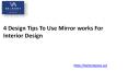 4 Design Tips To Use Mirror works For Interior Design PowerPoint PPT Presentation