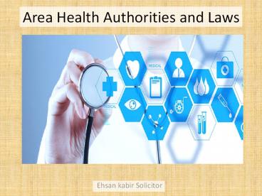 Ehsan kabir Solicitor | Area Health Authorities and Laws