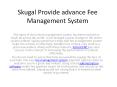 Skugal Provide advance Fee Management System PowerPoint PPT Presentation