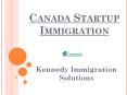 Canada Startup Visa Program- Kennedy Immigration Solutions PowerPoint PPT Presentation