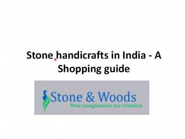 Stone handicrafts in India - A Shopping guide