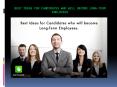 Best Ideas for Candidates who will become Long-Term Employees PowerPoint PPT Presentation
