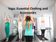 Clothing & accessories: Things to know before starting a yoga session PowerPoint PPT Presentation