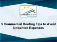 5 Commercial Roofing Tips to Avoid Unwanted Expenses PowerPoint PPT Presentation