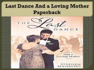 Last Dance And a Loving Mother Paperback