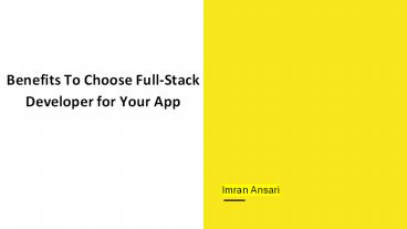 Benefits To Choose Full-Stack Developer for Develop Your App