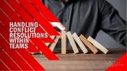 Handling Conflict Resolutions within Teams