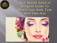 Best Beauty Salon in Gurgaon Guide To Match Your Body Type With Your Hair PowerPoint PPT Presentation