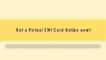 Get a Virtual EMI Card Online now!