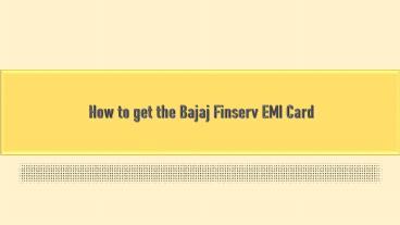 How to get the Bajaj Finserv EMI Card ?