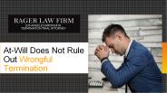 At-Will Does Not Rule Out Wrongful Termination