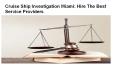 Cruise Ship Investigation Miami: Hire The Best Service Providers PowerPoint PPT Presentation