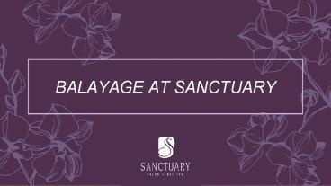 BALAYAGE AT SANCTUARY