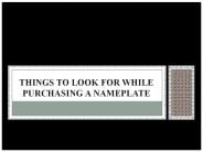 Things To Look For While Purchasing a Nameplate