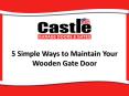 5 Simple Ways to Maintain Your Wooden Gate Door PowerPoint PPT Presentation