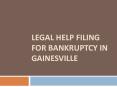 Legal Help Filing for Bankruptcy in Gainesville PowerPoint PPT Presentation