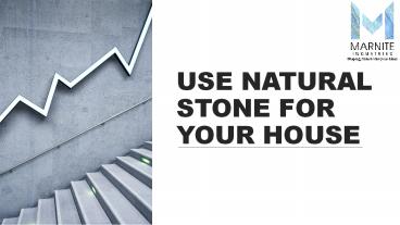 USE YOUR MONEY IN BETTER PLACE USE ELEGANT STONE TILES FOR HOUSE