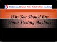 Why You Should Buy Onion Peeler Machine