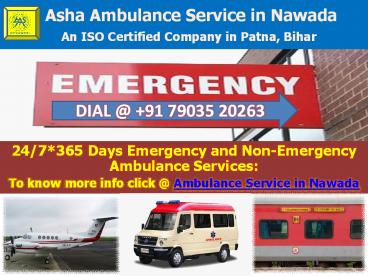 As you call so you get Ambulance Service in Nawada | ASHA AMBULANCE