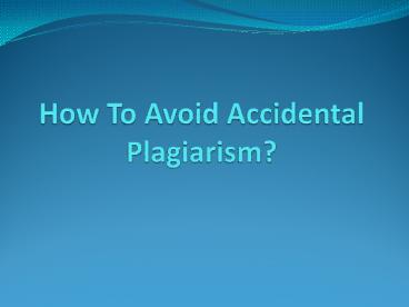 How Can You Avoid Accidental Plagiarism?
