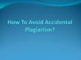 How Can You Avoid Accidental Plagiarism? PowerPoint PPT Presentation