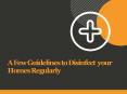 A Few Guidelines to Disinfect  your Homes Regularly PowerPoint PPT Presentation