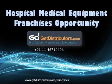 Hospital Medical Equipment Franchises Opportunity