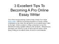 3 Excellent Tips To Becoming A Pro Online Essay Writer PowerPoint PPT Presentation