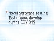 Novel Software Testing Techniques develop during COVID19