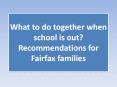 What to do together when school is out? Recommendations for Fairfax families PowerPoint PPT Presentation